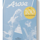 Arosa in 100 Geschichten