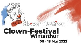 2. Clown-Festival Winterthur 8.-15. Mai 2022 – it’s time to smile again! 🎬 🎟 🎭 😃