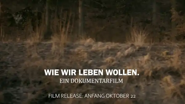 FILMRELEASE "WIE WIR LEBEN WOLLEN"